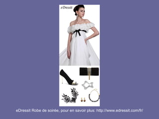 eDressit Robe de soirée, pour en savoir plus: http://www.edressit.com/fr/

 