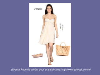 eDressit Robe de soirée, pour en savoir plus: http://www.edressit.com/fr/

 