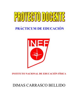 PRÁCTICUM DE EDUCACIÓN

INSTITUTO NACIONAL DE EDUCACIÓN FÍSICA

DIMAS CARRASCO BELLIDO

 