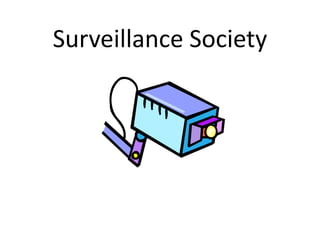 Surveillance Society

 