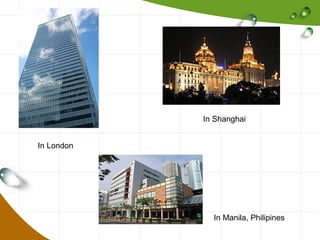 In Shanghai
In London

In Manila, Philipines

 