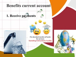 Benefits current account
1. Receive payments

L/O/G/O

 