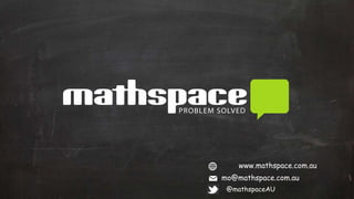 www.mathspace.com.au
mo@mathspace.com.au
@mathspaceAU

 
