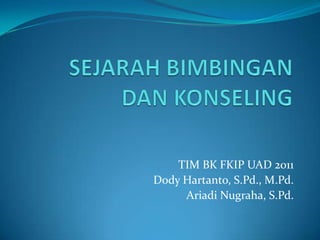 TIM BK FKIP UAD 2011
Dody Hartanto, S.Pd., M.Pd.
Ariadi Nugraha, S.Pd.

 
