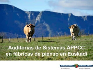 Auditorias de Sistemas APPCC
en fábricas de pienso en Euskadi

 