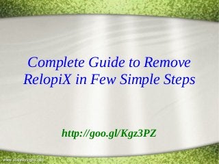 Complete Guide to Remove
RelopiX in Few Simple Steps

http://goo.gl/Kgz3PZ

 