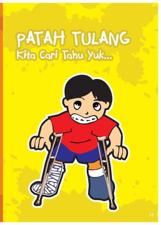 PATAH TULANG

Kita Cari Tahu Yuk...

17

 