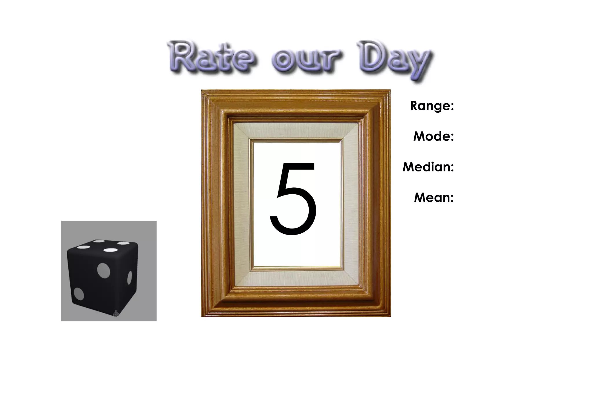 Range:

     Mode:




5
    Median:

     Mean:
 