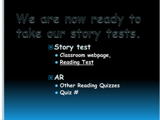  Story test



Classroom webpage,
Reading Test

 AR



Other Reading Quizzes
Quiz #

 