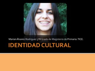 Marian Álvarez Rodríguez 3ºB Grado de Magisterio de Primaria. TICE.

 