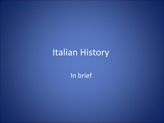 Italian History
In brief

 