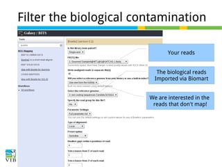 Filter the biological contamination
Your reads
The biological reads
Imported via Biomart
We are interested in the
reads that don't map!

 