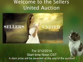 Welcome to the Sellers
United Auction

For 2/12/2014
Start time Noon CST
A door prize will be awarded at the end of the auction!

 