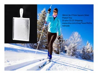 38mm by 27mm Square Silver
Plated Tray
$3 plus $3.25 Shipping
www.etsy.com/shop/TexasTAZHa
ndmade

 