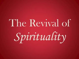 The Revival of

Spirituality

 