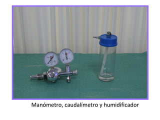 Manómetro, caudalímetro y humidificador