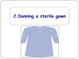 2.Donning a sterile gown

 