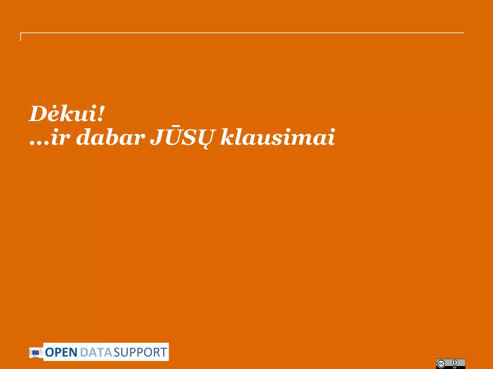 Dėkui!
...ir dabar JŪSŲ klausimai

OPEN DATASUPPORT

 