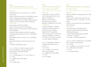 Curso

Curso

Curso

SALES ACELLARATOR Activar as vendas

COMPETITIVE INTELLIGENCE
Como vigiar a concorrência

INTERNACIONALIZAR UM NEGÓCIO
Por onde começo?

OBJECTIVOS

OBJECTIVOS

Compreender como gerir, estrategicamente, a informação de acordo com os
objetivos da organização;
Aplicar no concreto, rotinas e
procedimentos de Competitive
Intelligence e Vigilância da Concorrência.

Analisar as atividades de marketing e gestão de vendas
internacionais.
Verificar a prática comercial das empresas que são
consideradas case studies – benchmarks – em todo o
mundo.
Conhecer as mais modernas técnicas de Marketing e
Gestão Comercial.

OBJECTIVOS

Lidar positivamente com o contexto de crise e mercado
concorrencial.
Gerir de uma forma mais eficiente o desempenho comercial.
Adquirir competências de gestão das armadilhas de
negociação: Bluff, Vitimização, Ultimato, Urgência, Ameaça.
Conhecer casos de sucesso (case studies e benchmark).
CONTEÚDOS

Foco negocial no Cliente VS no Produto.
Avaliar os elementos periféricos da Negociação.
Quando negociar de forma cooperativa, quando negociar de
forma competitiva.
Construir e treinar abordagens criativas de negociação.
Reformulação proativa dos cenários de crise e dificuldades
financeiras.
Reformulação proativa dos cenários de crise e dificuldades
financeiras.
Liderar pelas perguntas e controlo da interacção com o
cliente.
Case studies e benchmark nas vendas.
Destinatários Diretores e Chefes de equipa comerciais,
Key account Managers, Comerciais experientes,
Empreendedores e Negócios individuais.
Duração 14 horas
Local e Data Braga: Braga: 18 e 19.11.2013 Lisboa: 21 e
22.11.2013
Horário 09h30-13h00; 14h30-18h00
Preço 260€
Formador Pedro Guerra

CONTEÚDOS

Competitive Intelligence / Mudança.
A urgência da CI nas organizações - A
informação como recurso estratégico.
Vantagens da CI nas organizações Prevenir, antecipar e gerir com visão de futuro.
Competitive Intelligence: O Processo.
CI na Prática: Como vigiar a Concorrência e obter vantagens competitivas.
Destinatários Profissionais envolvidos na

estratégia organizacional, decisores,
executivos.
Duração 7 horas
Local e Data Braga: 5 de Novembro I
Lisboa: 30 de Novembro
Horário 09h00-12h30; 14h30-18h00
Preço 120€
Formador a designar

CONTEÚDOS

- O Comércio Internacional: últimos dados;
- Mercados emergentes: Brasil, PALOP, outros;
- Marketing Internacional;
- Customer Relationship Management (CRM);
- e-Commerce e e-Business.
- Case studies – benchmark internacional.
Destinatários Pessoas ou profissionais com responsabilidades estratégicas numa organização.
Duração 8 horas
Local e Data Braga: 06.12.2013 Lisboa: 13.12.2013
Horário 9h00-12h30; 14h30-18h30
Preço 150€
Formador Jorge Remondes

 