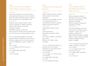 Curso

Curso

Curso

GESTÃO DO FINAL DE CARREIRAS:
Porque também é período de mudança

MISTÉRIO DA COMUNICAÇÃO:
Resolvido?

A SUA EQUIPA PODE TER
MELHORES RESULTADOS?
Gestão de equipas

OBJECTIVOS

OBJECTIVOS

Este curso pretende portanto ser uma ferramenta de
aprendizagem dos saberes, práticas, técnicas e desafios de
gestão e da atividade suscitados por quem se encontra ou
tem de gerir pessoas na fase sénior final de carreira.

Explorar as palavras pela leitura e pela fala:
dicção, sonoridade, ritmo, intenção e
interpretação.
Desenvolver as potencialidades expressivas
e de comunicação pela vivência e
experimentação, conducentes à aquisição e
domínio de uma literacia expressiva.

OBJECTIVOS

CONTEÚDOS

CONTEÚDOS

Explorar diferentes tipos de emissão
sonora;
A interacção discursiva;
Explorar diferentes formas e atitudes
corporais;
Foco e atitude - Maximizar a comunicação
com os outros;
Utilizar, recriar e adaptar o espaço
circundante;

Casos de estudo (falhanço e sucesso) no
desenvolvimento de trabalho em equipa;
A Mudança - exemplo: a Árvore de
problemas; o Princípio PTT;
Mapas de Mudança: Atividades vs Medidas;
Objetivos: o tripé; -O Quadro de Medidas
Princípios de Mudança: Execução;
Impacte; e Facilidade.

CONTEÚDOS

Porquê um modelo de gestão do final de carreira?
Gestão da comunicação, de conflitos, do potencial
absentismo, das resistências vs motivações;
Preparação da mudança;
O trabalhador, a pressão e a performance;
Síntese, trajectórias e desafios concretos da gestão do final
de carreira, das pessoas e do emprego público, em geral.
Destinatários Especialmente dirigentes e técnicos que
pretendem melhorar competências no que concerne aos
problemas emergentes para os serviços com os finais de
carreira dos trabalhadores com quem se trabalha e/ou
dirige.
Duração 14 horas
Local e Data Braga: 08 e 09.07.2013 Lisboa: 15 e
16.07.2013
Horário 09h00-13h00; 14h30-18h30
Preço 240€
Formador Nuno Rolo

Destinatários Colaboradores em geral, e em

particular os que exercem funções
relacionadas com comunicação interna ou
externa da organização.
Duração16 Horas
Local e Data Braga: 12 e 13.09.2013 Lisboa:
19 e 20.09.2013
Horário 9h00-13h00; 14h30-18h30
Preço 250€
Formador Carla Maria Pires Antunes

Elaborar um diagnóstico dinâmico e
participado de um contexto de trabalho.
Apresentar de forma apelativa o
diagnóstico a uma equipa.
Elaborar um quadro de medidas para a
optimização de resultados.

Destinatários Profissionais que desenvolvem
trabalho em equipa ou o coordenam.
Duração 14 horas
Local e Data Braga: 02 e 03.12.2013
Lisboa: 09 e 10.12.2013
Horário 09h00-13h00; 14h30-18h30
Preço 240€
Formador João Leite

 