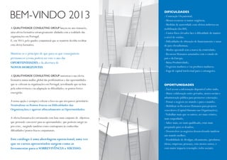 A QUALITIVIDADE CONSULTING GROUP lançou no ano transacto,
uma oferta formativa estrategicamente alinhada com a realidade das
organizações em Portugal.
E, em 2013, pelo quadro conjuntural que se mantém decidiu reeditar
esta oferta formativa.

Mantém-se o princípio de que para os que conseguirem
permanecer à tona poderá ser este o ano das
OPORTUNIDADES e da abertura de
NOVOS HORIZONTES.
A QUALITIVIDADE CONSULTING GROUP sustentou a sua oferta
formativa numa análise global das problemáticas e das oportunidades
que se colocam às organizações em Portugal, acreditando que na luta
pela sobrevivência e na adaptação às dificuldades, os pontos fortes
emergirão.
A nossa opção é (sempre) colocar o foco no que nos parece prioritário:
Neutralizar os Pontos Fracos ou Dificuldades das
Organizações; e agarrar afincadamente as Oportunidades.
A oferta formativa foi estruturada com base num conjunto de objetivos
que pretende concorrer para as oportunidades que poderão surgir no
pós-crise, surgindo também como contraponto às conhecidas
dificuldades/pontos fracos conjunturais.

Este catálogo é uma abordagem operacional, uma vez
que os cursos apresentados surgem como as
ferramentas para a SOBREVIVÊNCIA e SUCESSO.

DIFICULDADES
- Contenção Orçamental;
- Menos recursos vs maior exigência;
- Medidas de austeridade com efeitos indiretos na
mobilização dos RH;
- Custos fixos elevados face à dificuldade de manter
o nível de vendas;
- Dificuldades de obtenção de financiamento e taxas
de juro elevadíssimas;
- Modos operandi sem a marca da criatividade;
- Recursos Humanos assustados com o estado do
país e da Europa;
- Baixa Produtividade;
- Negócios maduros e/ou produtos maduros;
- Fuga de capital intelectual para o estrangeiro.

OPORTUNIDADES
- Fácil acesso a informação disponível sobre tudo;
- Maior colaboração entre privados, atores sociais e
administração pública para promover a inovação;
- Pensar o negócio no mundo e para o mundo;
- Mobilizar os Recursos Humanos para projetos
vencedores (Capital Humano nas Organizações);
- Trabalhar mais que os outros, ser mais criativo,
mais empenhado;
- Saber mais, ser mais qualificado, estar mais
preparado para os desafios;
- Desenvolver os negócios desenvolvendo também
um mundo melhor;
- Possibilidade de divulgar, eficazmente, (produtos;
ideias; empresas; pessoas), com menos custos, e
com maior impacto (exemplo: redes sociais).

 