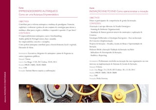 Curso

Curso

EMPREENDEDORISMO AUTÁRQUICO
Como ser uma Autarquia Empreendedora

INOVAÇÃO END TO END Como operacionalizar a inovação
OBJECTIVOS

OBJECTIVOS

Contribuir para a reforma autárquica e mudança de paradigmas. Enunciar,
explicitar e evidenciar a prática de um conjunto de estratégias para iniciar a
mudança: olhar para a região e cidadãos e responder à questão: O que fazer?
CONTEÚDOS

O empreendedorismo autárquico, casos e benchmarking;
Análise global de Portugal ontem, hoje e amanhã;
Ser empreendedor, conceito e exemplos;
Como podem autarquias contribuir para o desenvolvimento local e regional;
Discussão de ideias.
Destinatários Executivos; dirigentes de autarquias e juntas de freguesia ou
outros organismos públicos.
Duração 7 horas
Local e Data Braga: 17.05.2013 Lisboa: 20.05.2013
Horário 09h30-13h00; 14h30-18h00
Preço 120€
Formador António Barros (sujeito a confirmação)

Dotar os participantes de competências de gestão da inovação.
CONTEÚDOS

A inovação é um tipo diferente de Desafio Estratégico:
- Scanning do Ambiente Organizacional;
- Simulação de futuros possíveis através da construção e exploração de
Cenários.
Estratégias Deliberadas vs Estratégias Emergentes - Foco na Inovação
Do Conceito à Implementação.
Projetos de Inovação – Desafios, Gestão de Ideias e Oportunidades de
Inovação.
Podemos Medir a Inovação? Tradução da Inovação em Valor:
- Indicadores de Desempenho da Inovação;
- Analítica e Reporting.
Destinatários Profissionais envolvidos na inovação das suas organizações ou com
interesse na implementação de Sistemas de Gestão de Inovação.
Duração 14 horas
Local e Data Braga: 23 e 24.05.2013 Lisboa: 30 e 31.05.2013
Horário 09h30-13h00; 14h30-18h00
Preço 250€
Formador Pedro Ferreira

 