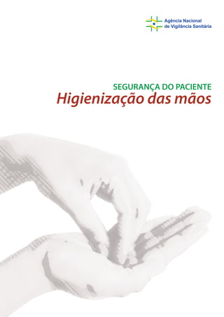 SEGURANÇA DO PACIENTE

Higienização das mãos

 