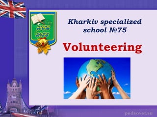 Кharkiv specialized
school №75

Volunteering

 
