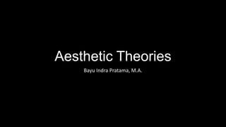 Aesthetic Theories
DENNIS DAKE
Iowa State University
Presented by Bayu Indra Pratama
 