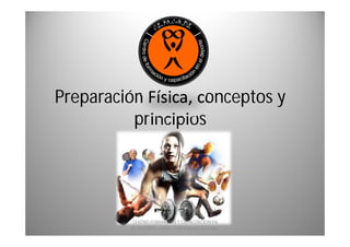 Preparación Física, conceptos y
principios
CENTRO FORMACION Y CAPACITACION EN
EL DPEORTE - UCES - Prof:Pagotto Gerardo.
 