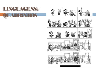 LINGUAGENS:
QUADRINHOS
 
