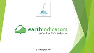 natural capital intelligence
12 de Março de 2014
 