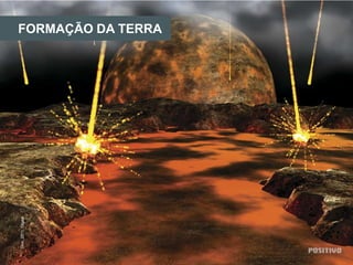 P 10
FORMAÇÃO DA TERRA
Divo,2011.Digital
 