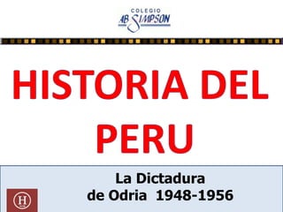 La Dictadura
de Odria 1948-1956
 