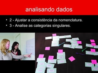 analisando dados
• 2 - Ajustar a consistência da nomenclatura.
• 3 - Analise as categorias singulares.
 