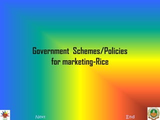 Government Schemes/Policies
for marketing-Rice
Next End
 