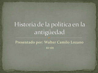Presentado por: Walter Camilo Lozano
11-01
 