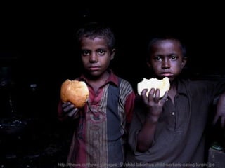 http://thewe.cc/thewe_/images_5/-/child-labor/two-child-workers-eating-lunchi.jpe
 