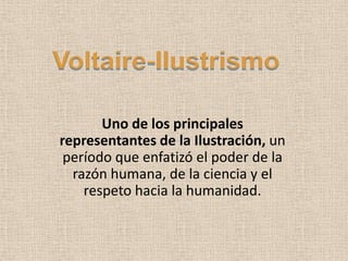 Uno de los principales
representantes de la Ilustración, un
período que enfatizó el poder de la
razón humana, de la ciencia y el
respeto hacia la humanidad.
 