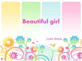 Beautiful girl
cute dress
 
