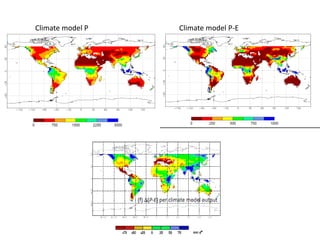 Climate model P Climate model P-E
 