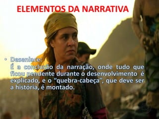 ELEMENTOS DA NARRATIVA
 