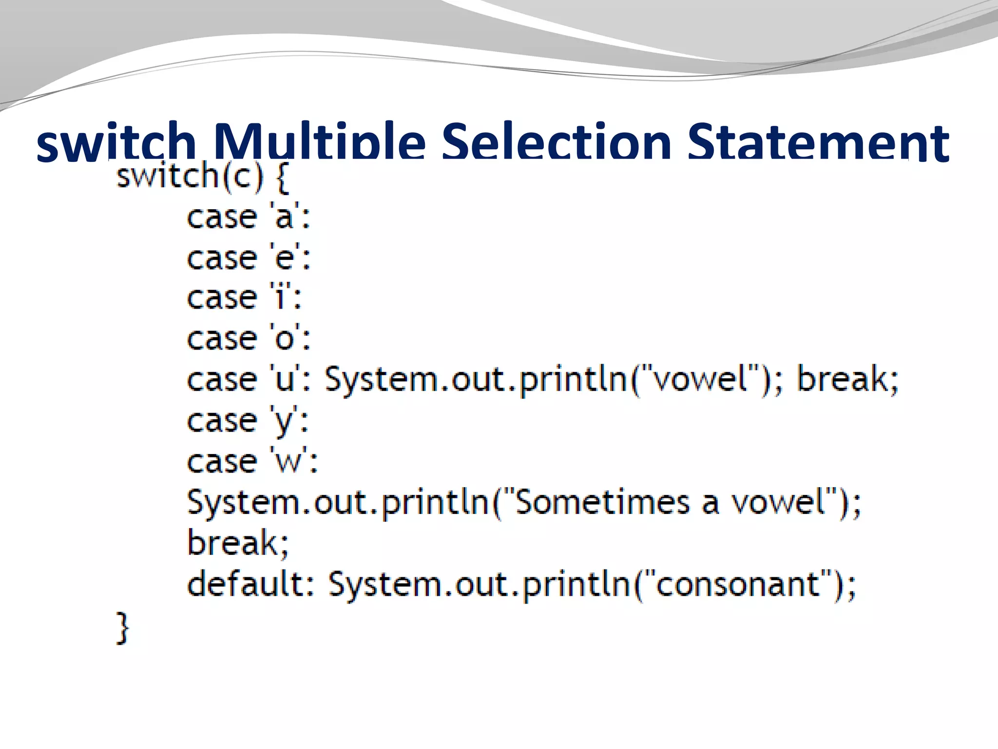 switch Multiple Selection Statement
 