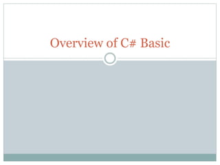 Overview of C# Basic
 