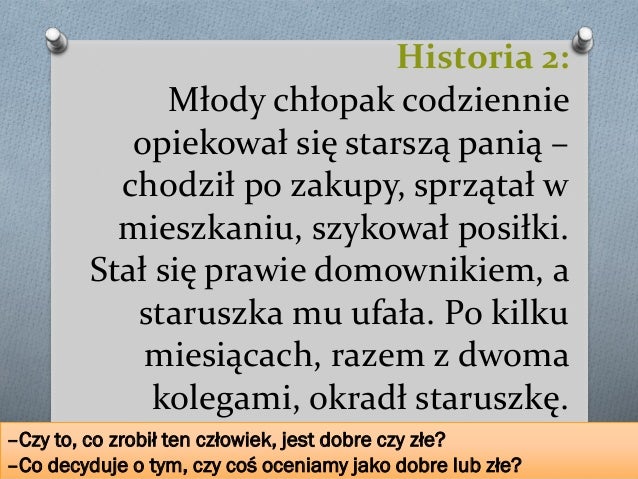 Historia 2: Młody chłopak codziennie opiekował się starszą panią – chodził po zakupy, sprzątał w mieszkaniu, szykował posi...