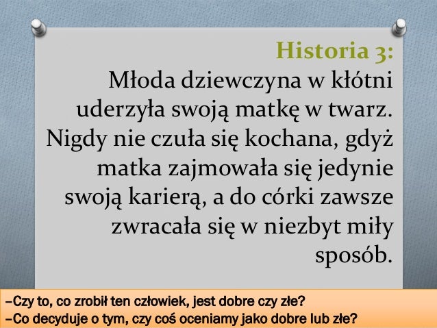 Historia 3: Młoda dziewczyna w kłótni uderzyła swoją matkę w twarz. Nigdy nie czuła się kochana, gdyż matka zajmowała się ...