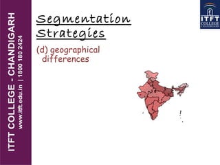 Segmentation
Strategies
(d) geographical
differences
 