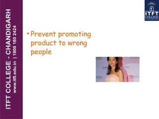 • Prevent promoting
product to wrong
people
 