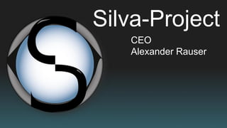 Silva-Project
CEO
Alexander Rauser
 