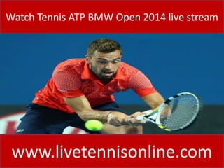 Watch Tennis ATP BMW Open 2014 live stream
www.livetennisonline.com
 